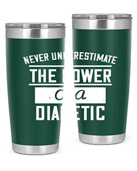 Never Underestimate The Power Of A Diabetic Style 18#- diabetes- Tumbler