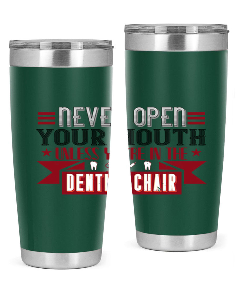Never open your mouthunless Style 23#- dentist- tumbler