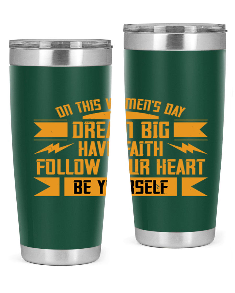 On this Womens Daydream big have faith Style 97#- womens day- Tumbler