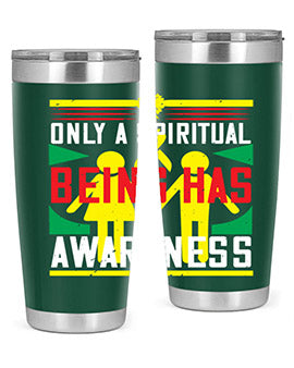 Only a spiritual being has awareness Style 34#- self awareness- Tumbler