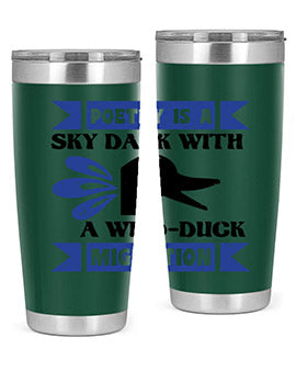 Poetry is a sky dark with a wildduck migration Style 22#- duck- Tumbler