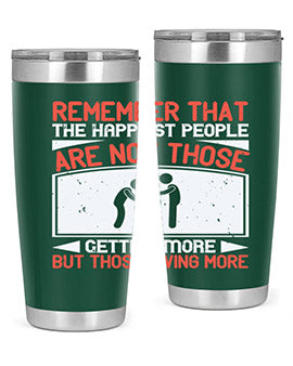 Remember that the happiest people are not those getting more but those giving more Style 34#- volunteer- Tumbler