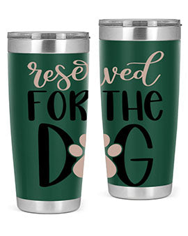 Reserved Fot The Dog Style 10#- dog- Tumbler