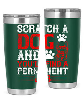 Scratch a dog and you’ll find a permanent job Style 170#- dog- Tumbler