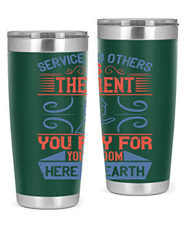 Service to others is the rent you pay for your room here on earth Style 29#- volunteer- Tumbler