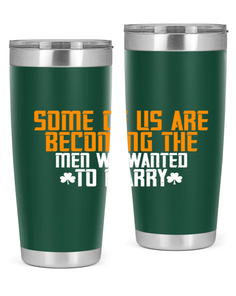 Some of us are becoming the men we wanted to marry Style 37#- womens day- Tumbler