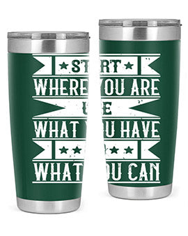 Start where you are Use what you have Do what you can Style 28#- volunteer- Tumbler