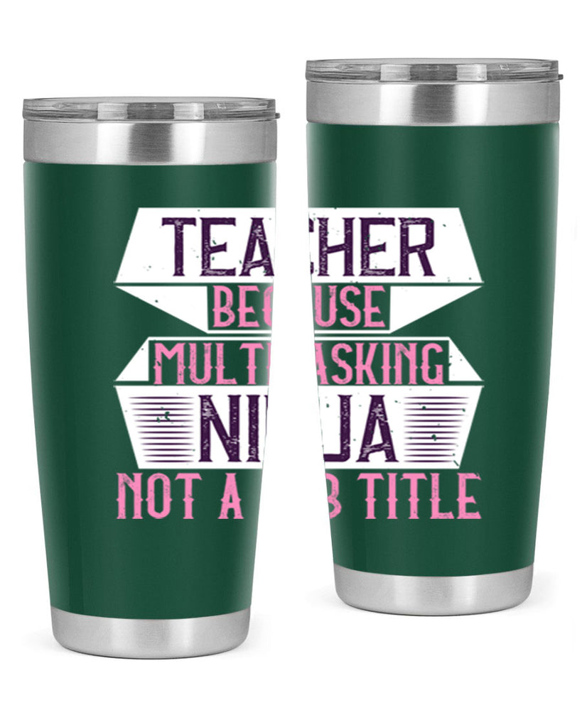 Teacher Because Multitasking Ninja Not A Job Title Style 16#- teacher- tumbler