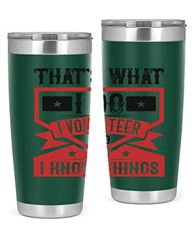 Thats What I Do I Volunteer And I know Things Style 27#- volunteer- Tumbler
