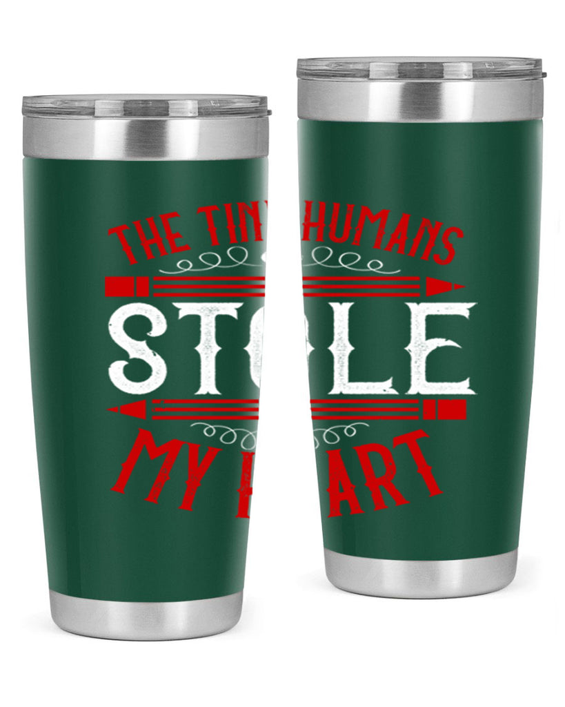 The Tiny Humans STOLE MY HEART Style 5#- teacher- tumbler