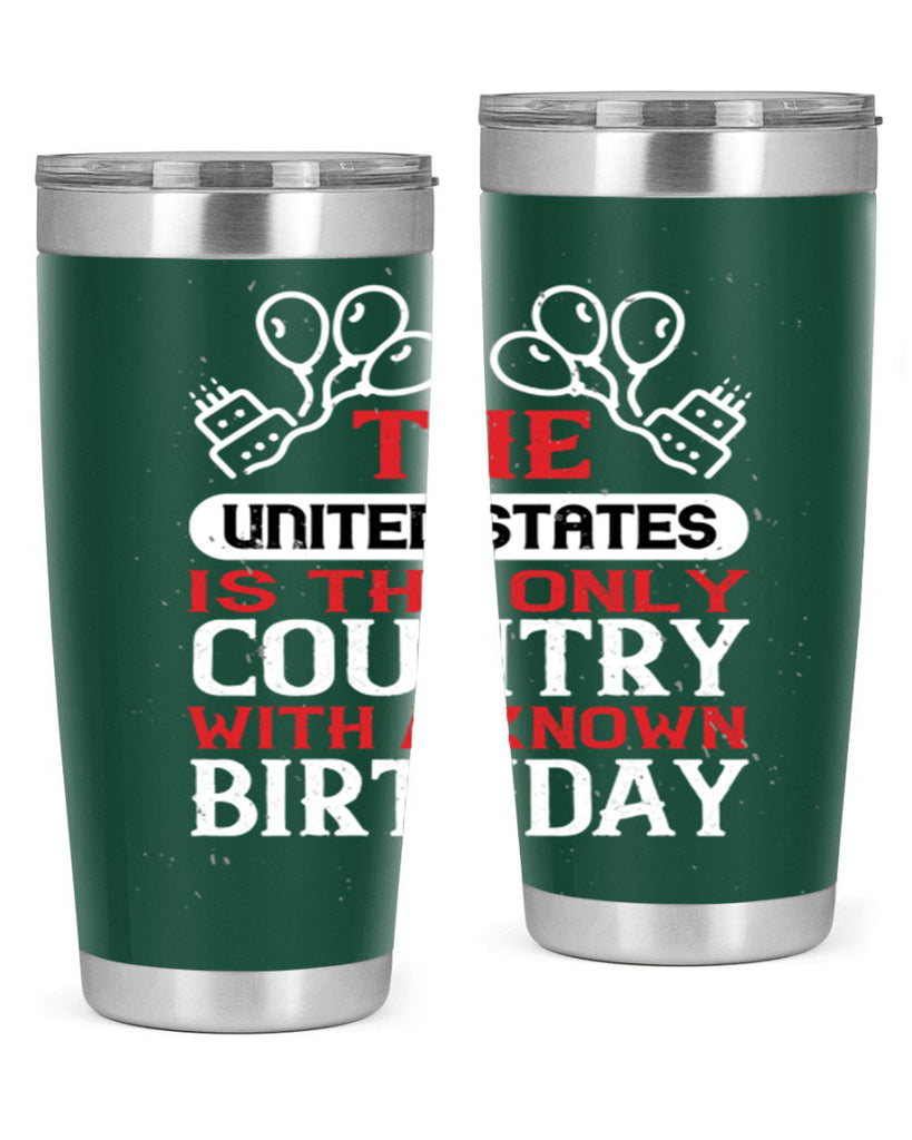 The United States is the only country with a known birthday Style 192#- Fourt Of July- Tumbler