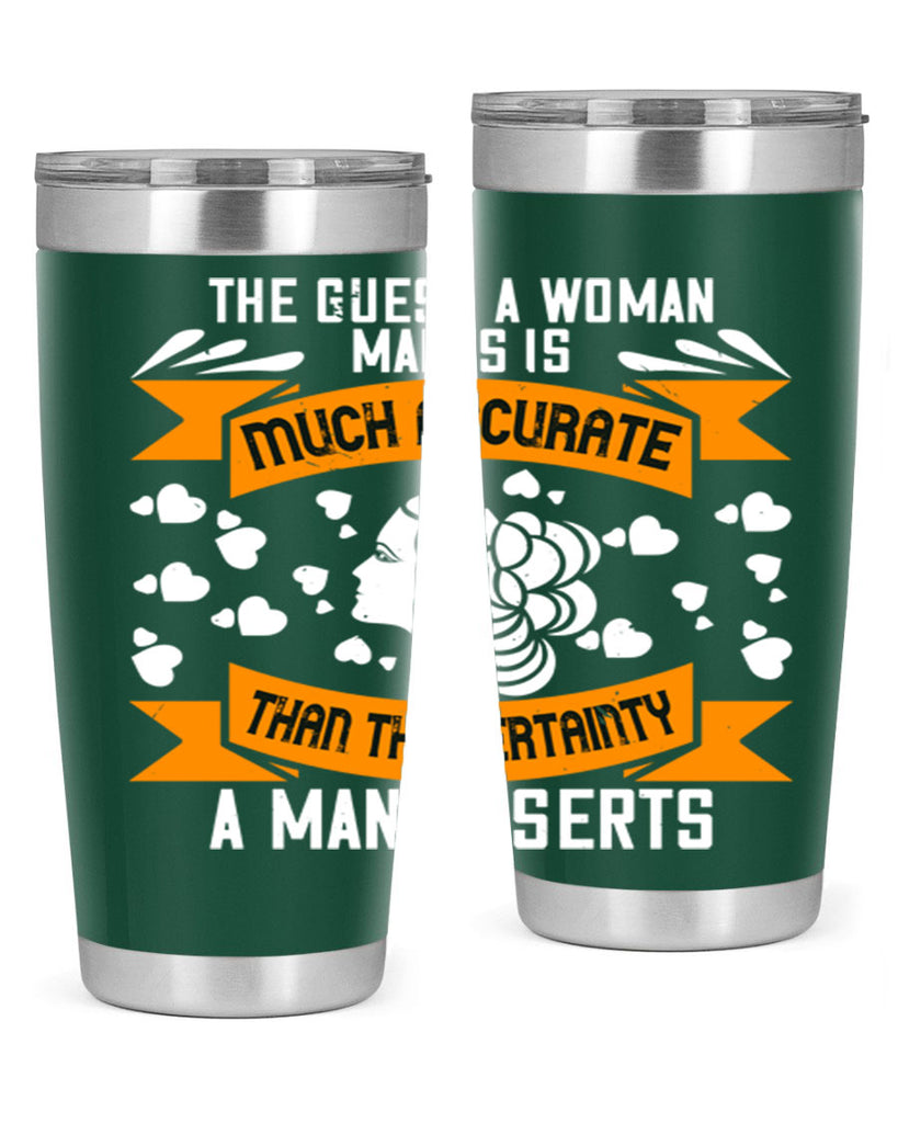 The guess a woman makes is much accurate Style 31#- womens day- Tumbler