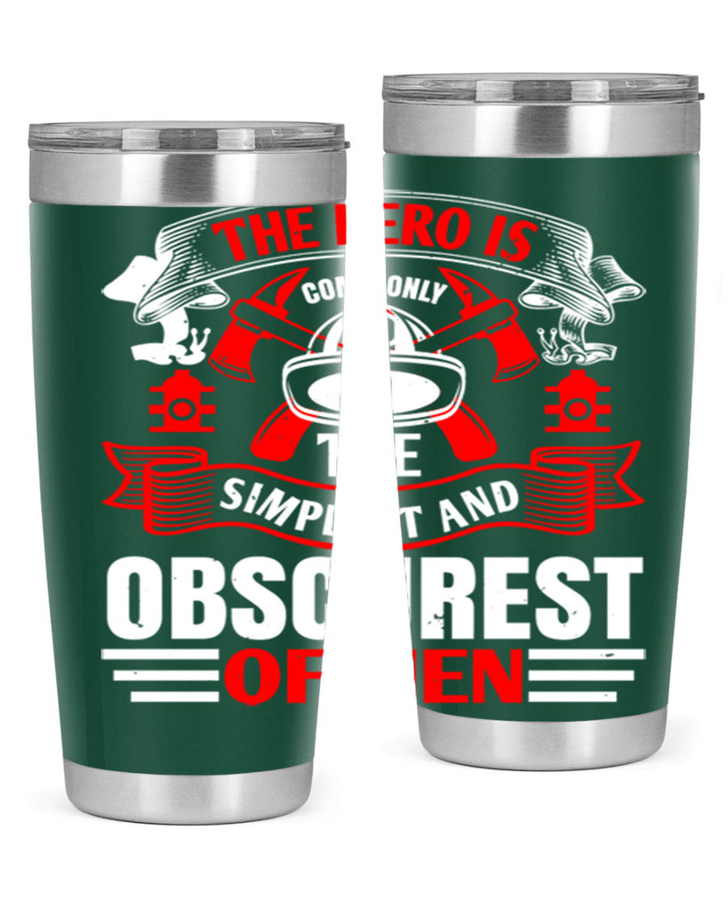 The hero is commonly the simplest and obscurest of men Style 24#- fire fighter- tumbler