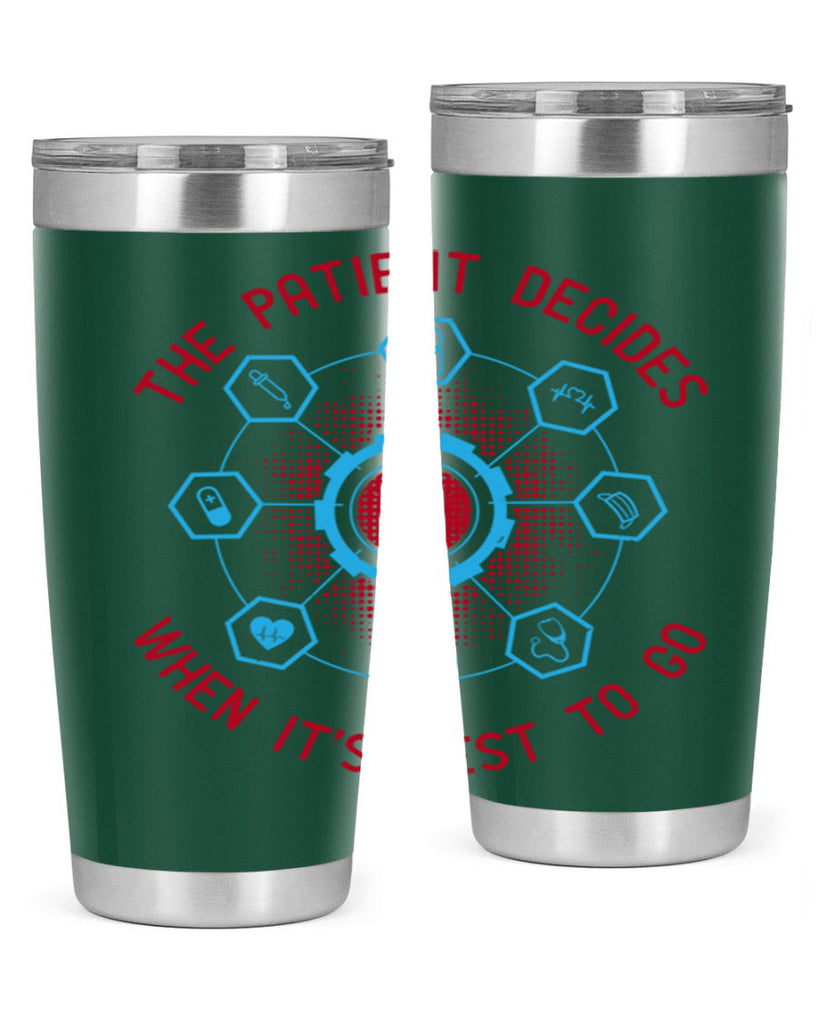 The patient decides when its best to go Style 19#- medical- tumbler