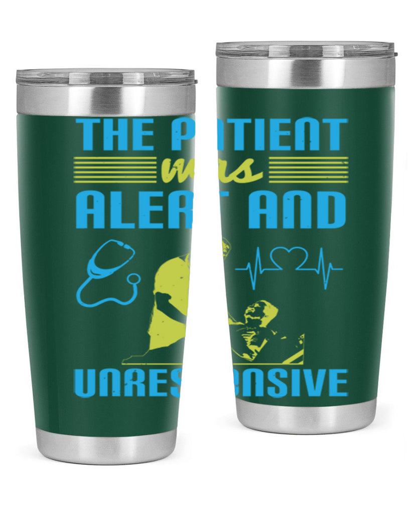 The patient was alert and unresponsive Style 16#- medical- tumbler