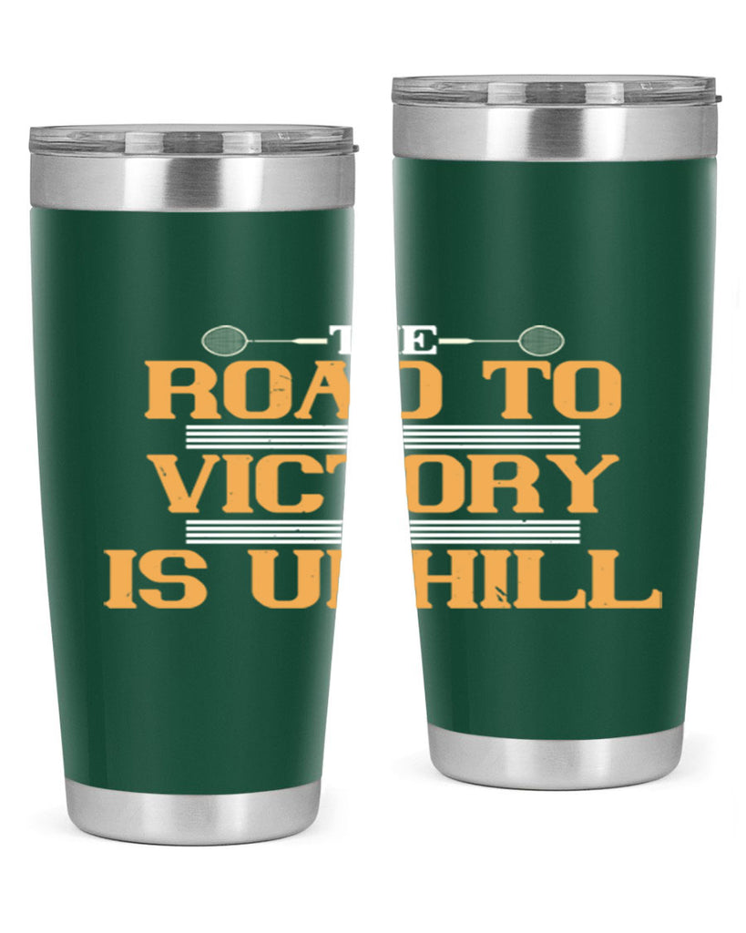 The road to victory is uphill 1822#- badminton- Tumbler