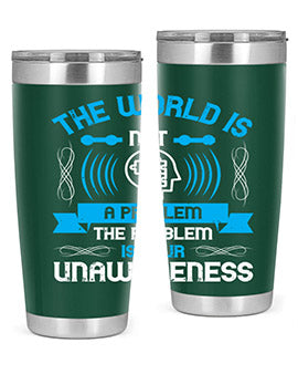 The world is not a problem the problem is your unawareness Style 14#- self awareness- Tumbler