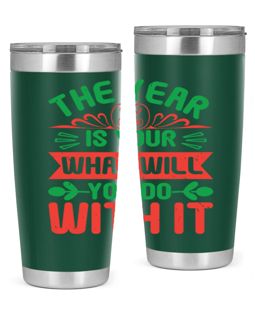 The year is your what will you do with it Style 9#- baby shower- tumbler