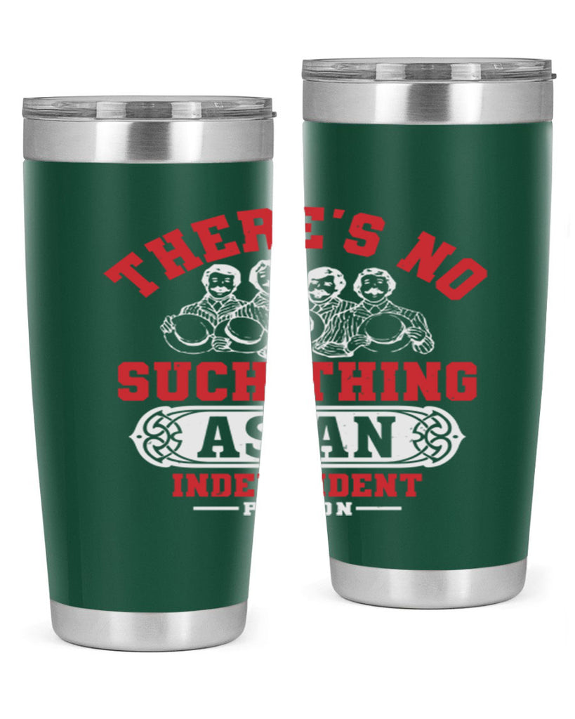 There is no such thing as an independent Style 40#- Fourt Of July- Tumbler