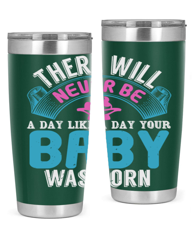 There will never be like when a baby is born Style 167#- baby- tumbler