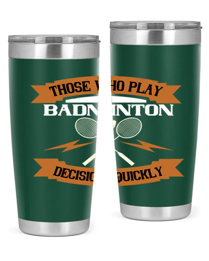 Those who play badminton well take decisions 1792#- badminton- Tumbler