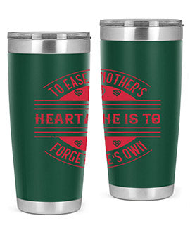 To ease anothers heartache is to forget ones own Style 20#- volunteer- Tumbler