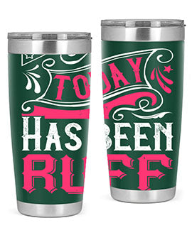 Today Has Been Ruff Style 14#- dog- Tumbler