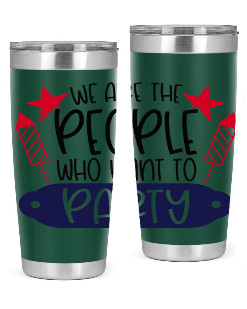 We Are The People Who Want To Party Style 185#- Fourt Of July- Tumbler