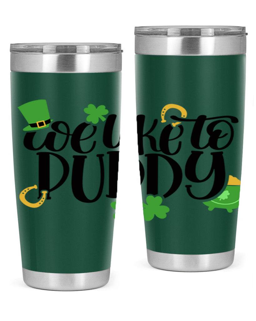 We Like To Puddy Style 17#- St Patricks Day- Tumbler