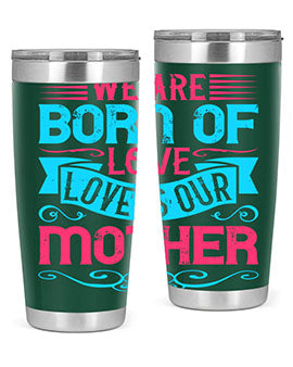 We are born of love Love is our mother Style 13#- dog- Tumbler