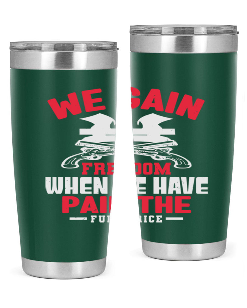 We gain freedom Style 55#- Fourt Of July- Tumbler