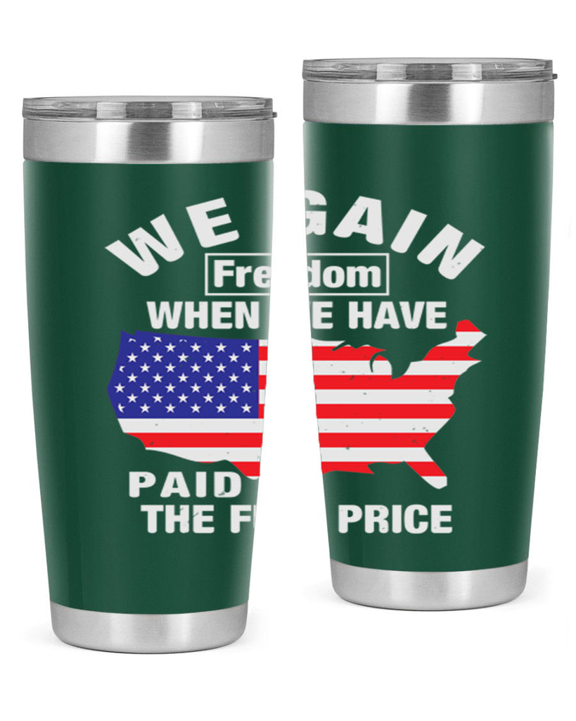 We gain freedom when we have paid the full price Style 51#- Fourt Of July- Tumbler