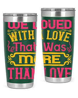 We loved with a love that was more than love Style 12#- dog- Tumbler