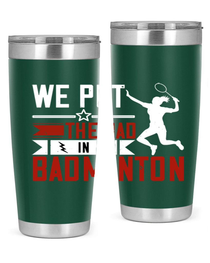 We put the Bad in Badminton 1772#- badminton- Tumbler