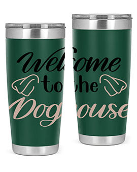 Welcome To The Dog house Style 6#- dog- Tumbler