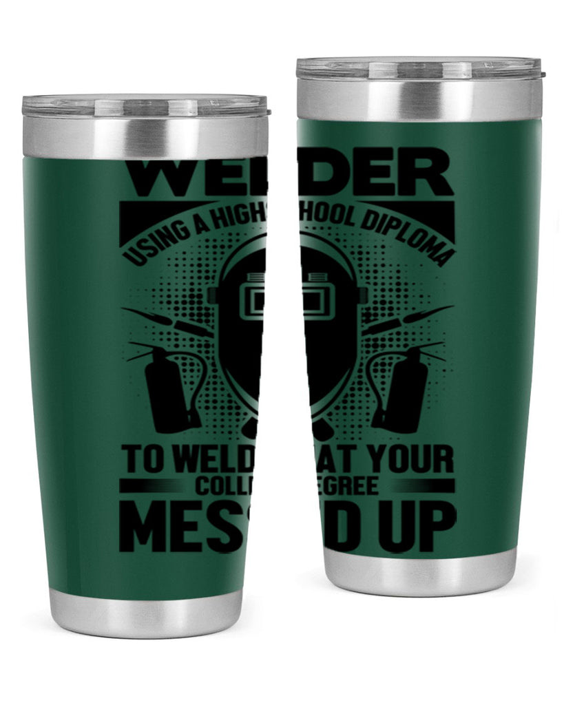 Welder using Style 3#- welder- tumbler