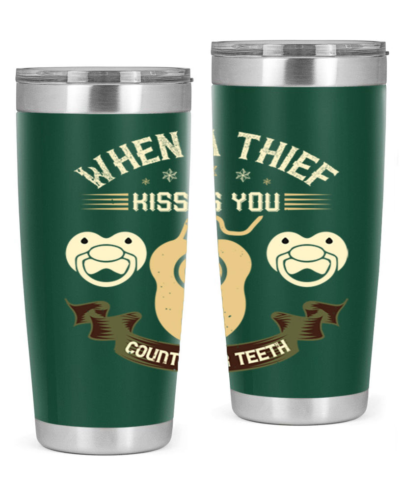 When a thif kisses you count your teeth Style 8#- dentist- tumbler