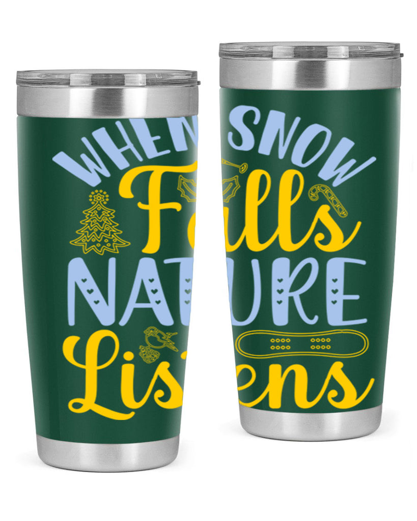 When snow falls nature listens481#- winter- Tumbler
