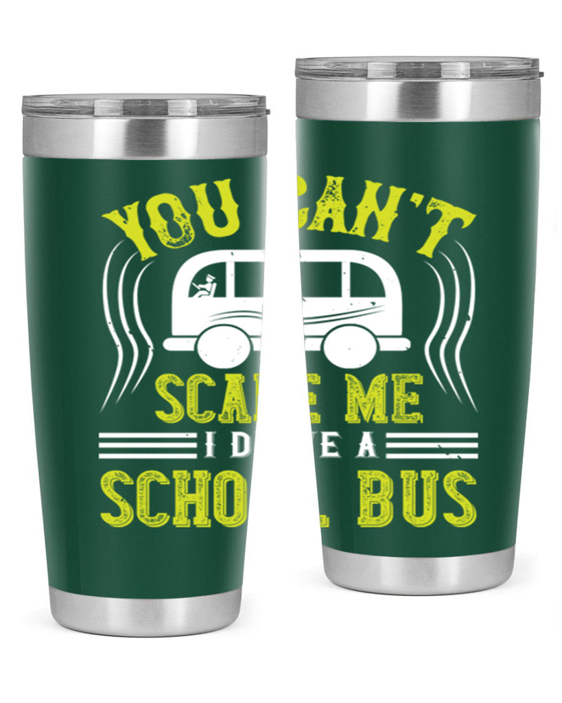 YOU CANT SCARE ME IM A BUS DRIVER Style 2#- bus driver- tumbler