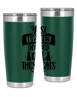 Yes I Really Do Need Style 109#- cat- Tumbler