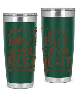 You Cant Buy Love But You Can Rescue It Style 55#- dog- Tumbler