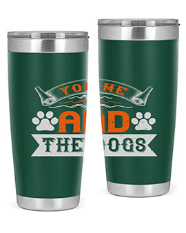 You Me and the Dogs Style 138#- dog- Tumbler