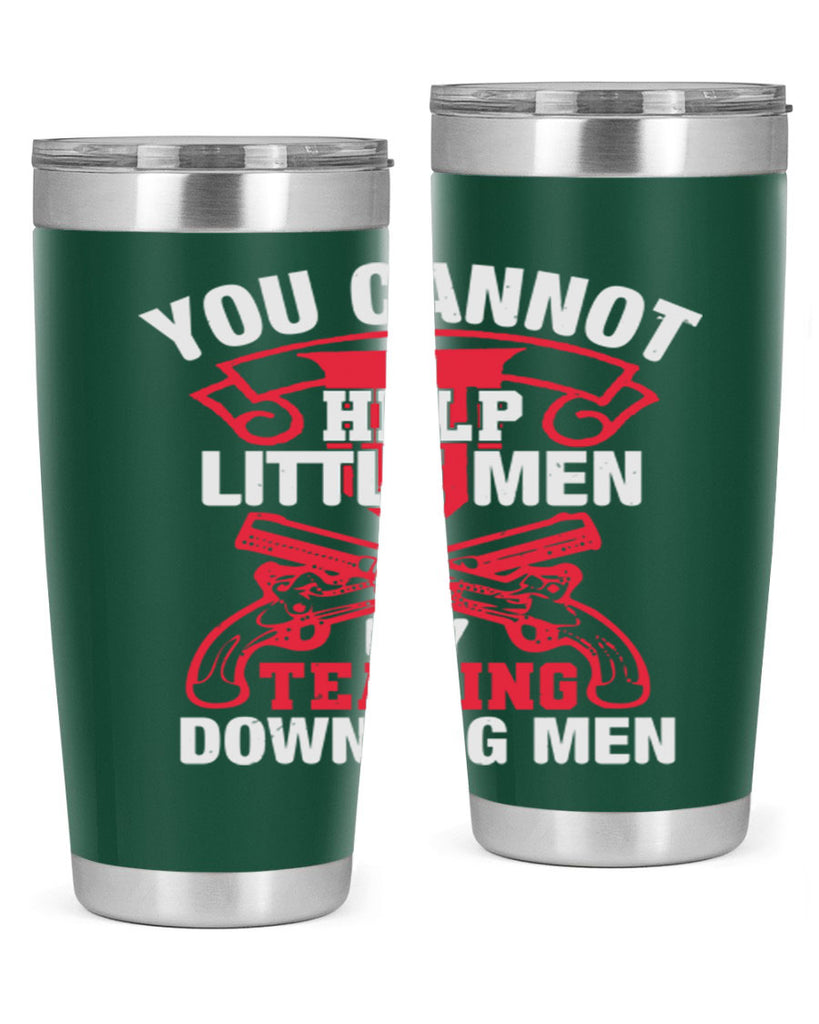 You cannot help little men by tearing down big men Style 59#- Fourt Of July- Tumbler