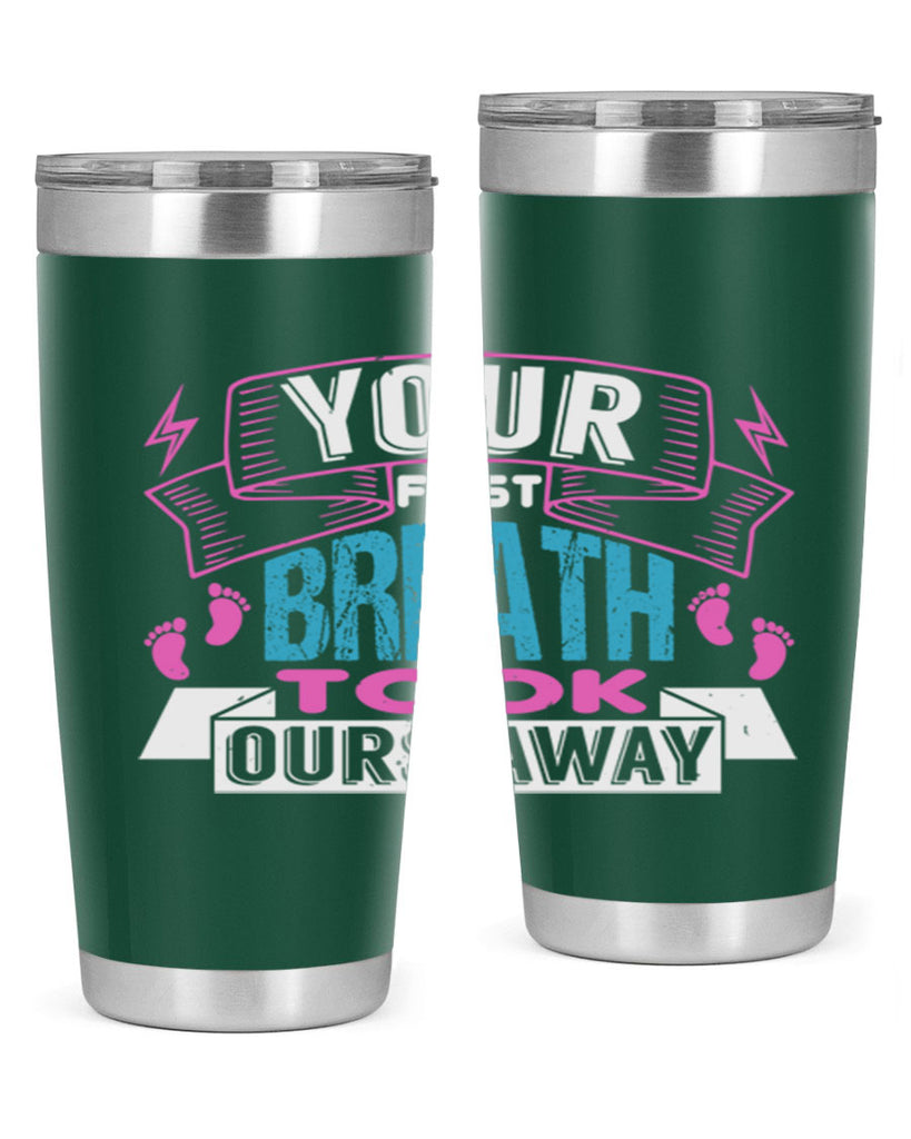 Your first breath took ours away Style 159#- baby- tumbler