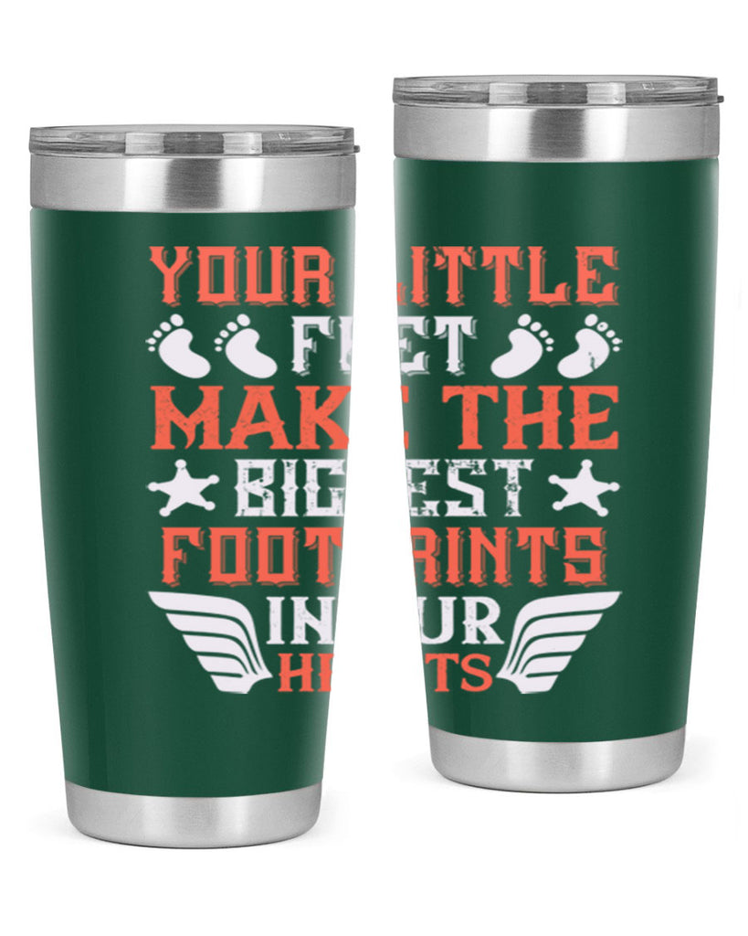 Your little feet make the biggest footprints in our hearts Style 1#- baby- tumbler