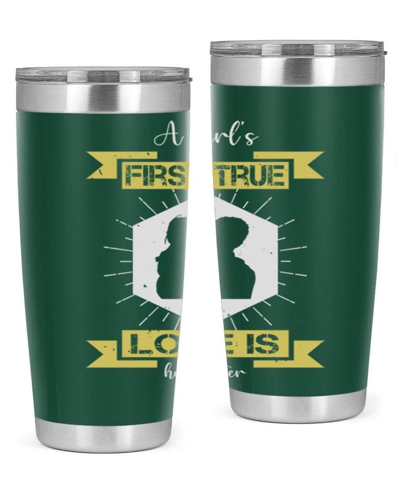 a girl’s first true love 119#- fathers day- Tumbler