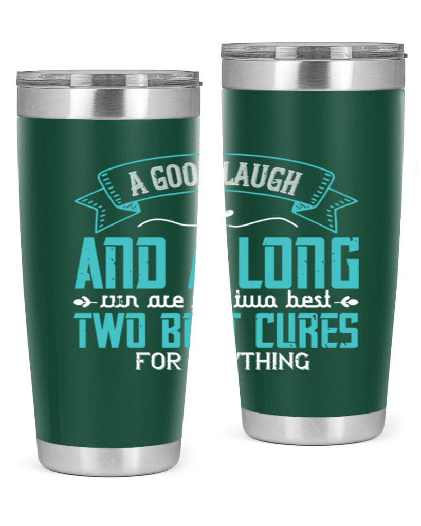 a good laugh and a long run are the two best cures for anything 50#- running- Tumbler