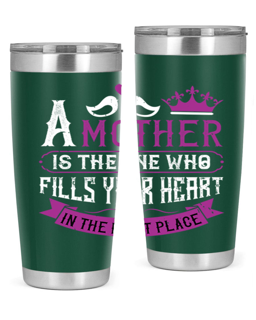 a mother is the one who 34#- mothers day- Tumbler