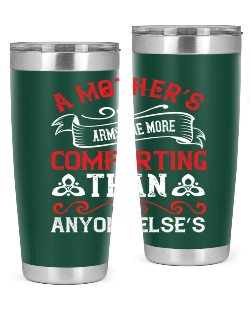 a mother’s arms are more comforting than anyone else’s 233#- mom- Tumbler