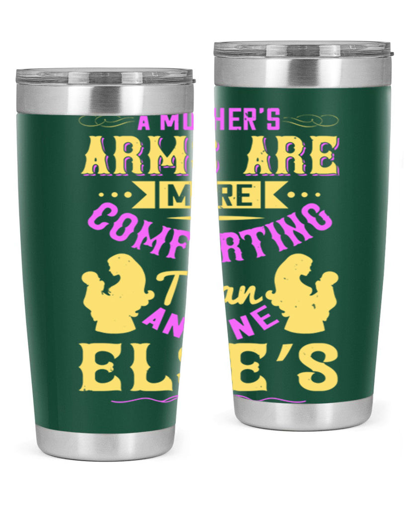 a mother’s arms are more comforting than anyone else’s 235#- mom- Tumbler